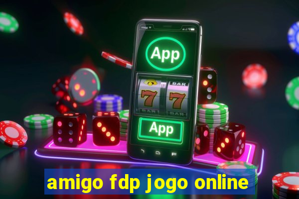 amigo fdp jogo online