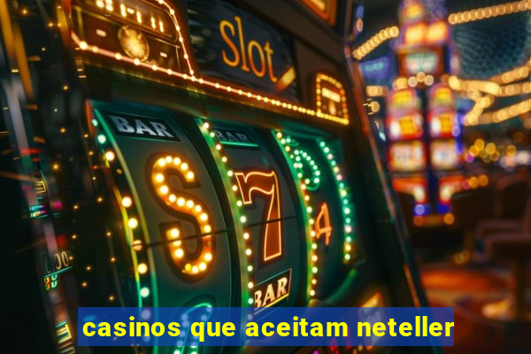 casinos que aceitam neteller