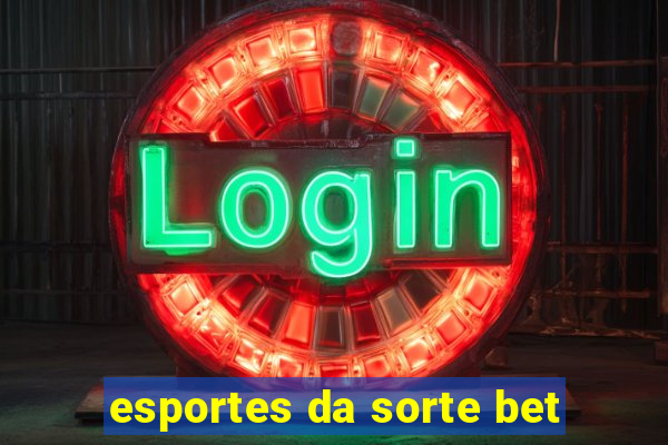 esportes da sorte bet