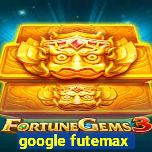 google futemax