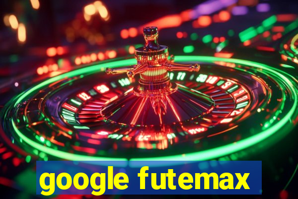 google futemax