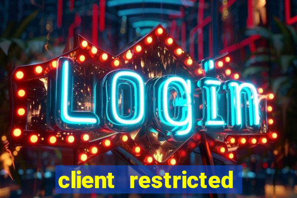 client restricted for action withdraw