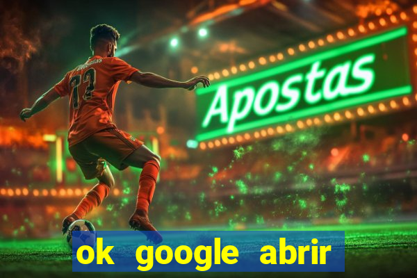 ok google abrir jogo de c****