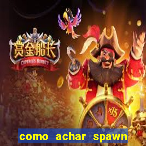 como achar spawn de blaze