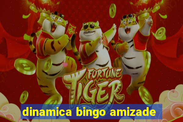 dinamica bingo amizade