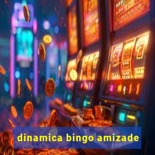 dinamica bingo amizade