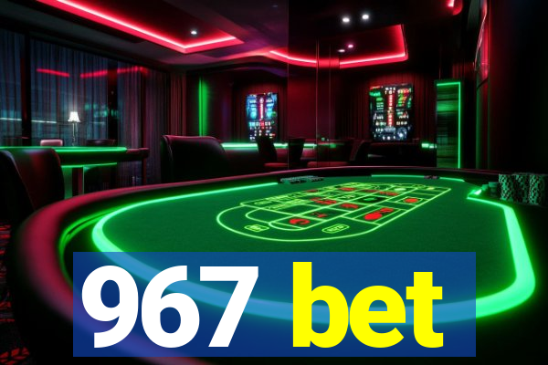 967 bet