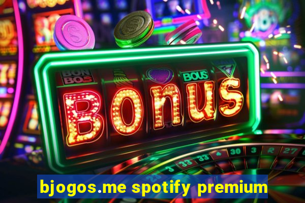 bjogos.me spotify premium