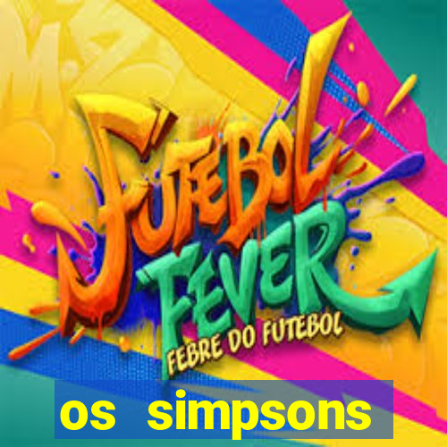 os simpsons assistir dublado