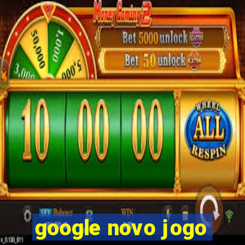 google novo jogo