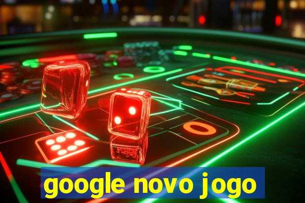 google novo jogo