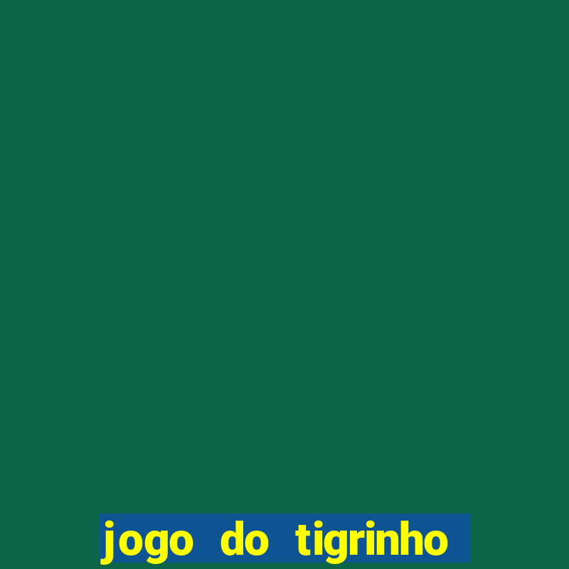 jogo do tigrinho deposito minimo 5 reais