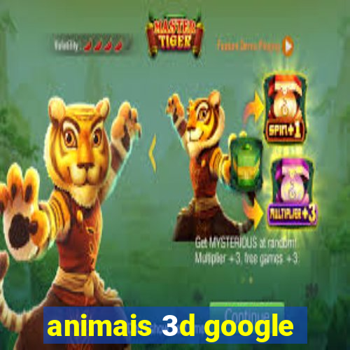 animais 3d google