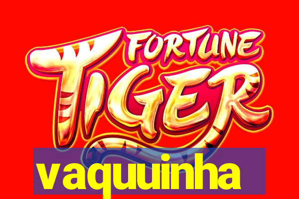 vaquuinha