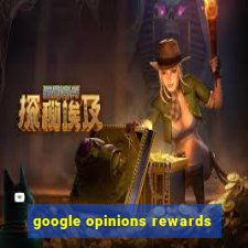 google opinions rewards