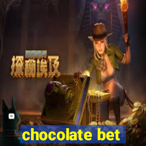 chocolate bet