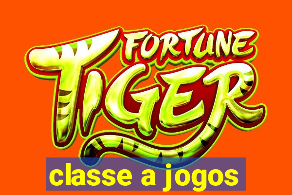 classe a jogos