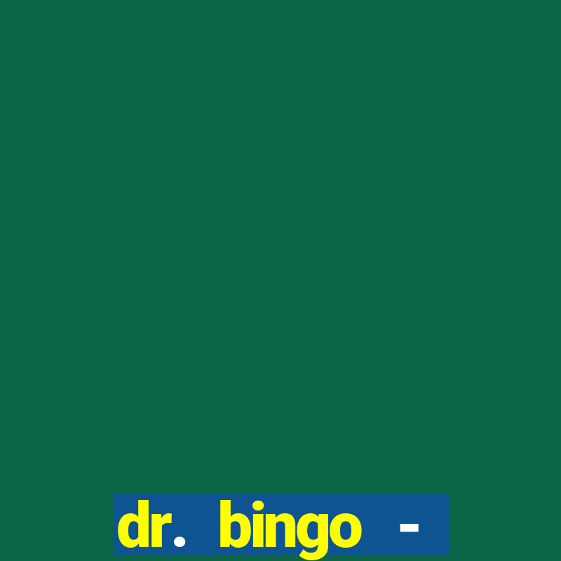 dr. bingo - videobingo   slots