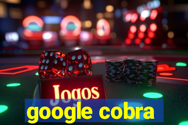 google cobra