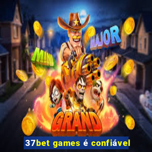 37bet games é confiável