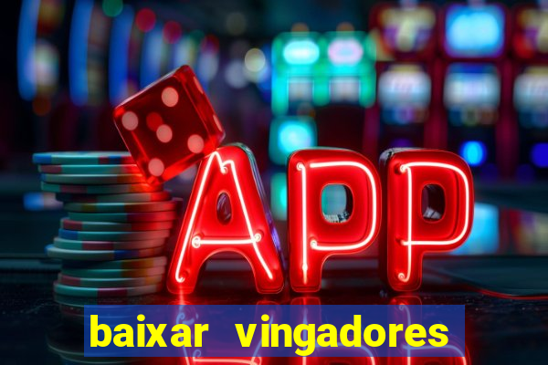 baixar vingadores guerra infinita google drive