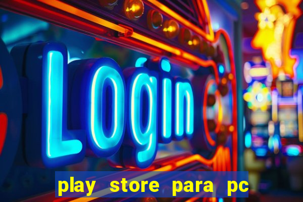 play store para pc windows 7